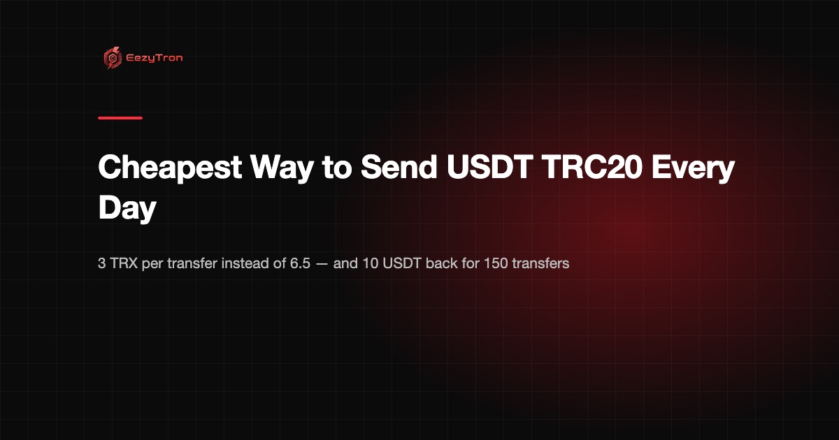 Cheapest Way to Send USDT TRC20 Every Day (+10 USDT Back)