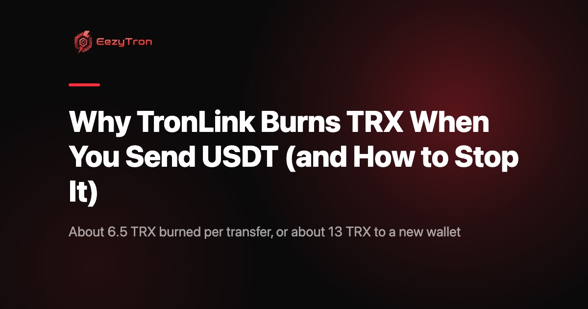 Why TronLink Burns TRX When You Send USDT (and How to Stop It)